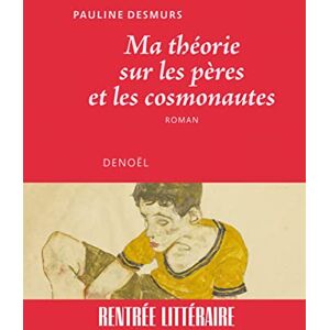 Pauline Desmurs - Ma théorie sur les pères et les cosmonautes - Preis vom 15.06.2026 05:30:30 h Pauline Desmurs - Ma théorie sur les pères et les cosmonautes - Preis vom 15.06.2026 05:30:30 h