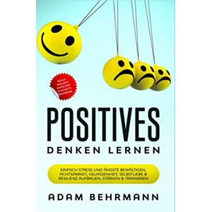 Adam Behrmann - Positives Denken lernen: Einfach Stress und Ängste bewältigen, Achtsamkeit, Gelassenheit, Selbstliebe & Resilienz aufbauen, stärken & trainieren als Ebook & Buch - Preis vom 13.06.2026 05:28:29 h Adam Behrmann - Positives Denken lernen: Einfach Stress und Ängste bewältigen, Achtsamkeit, Gelassenheit, Selbstliebe & Resilienz aufbauen, stärken & trainieren als Ebook & Buch - Preis vom 13.06.2026 05:28:29 h