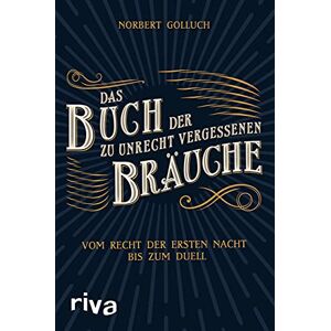 Norbert Golluch - Das Buch der zu Unrecht vergessenen Bräuche: Vom Recht der ersten Nacht bis zum Duell - Preis vom 16.06.2026 05:30:18 h Norbert Golluch - Das Buch der zu Unrecht vergessenen Bräuche: Vom Recht der ersten Nacht bis zum Duell - Preis vom 16.06.2026 05:30:18 h