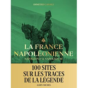Dimitri Casali - La France napoléonienne : Napoléon Ier & Napoléon III - Preis vom 13.06.2026 05:28:29 h Dimitri Casali - La France napoléonienne : Napoléon Ier & Napoléon III - Preis vom 13.06.2026 05:28:29 h