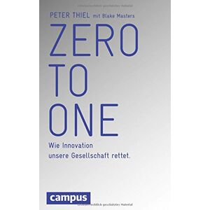 Peter Thiel - Zero to One: Wie Innovation unsere Gesellschaft rettet - Preis vom 13.06.2026 05:28:29 h Peter Thiel - Zero to One: Wie Innovation unsere Gesellschaft rettet - Preis vom 13.06.2026 05:28:29 h