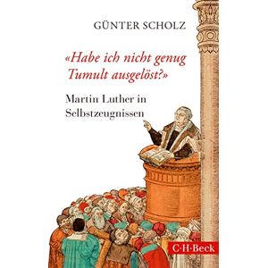Gunter Scholz - 'Habe ich nicht genug Tumult ausgelöst?': Martin Luther in Selbstzeugnissen - Preis vom 16.06.2026 05:30:18 h Gunter Scholz - 'Habe ich nicht genug Tumult ausgelöst?': Martin Luther in Selbstzeugnissen - Preis vom 16.06.2026 05:30:18 h