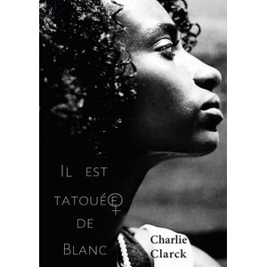 Charlie Clarck - Il est tatoué de blanc - Preis vom 15.06.2026 05:30:30 h Charlie Clarck - Il est tatoué de blanc - Preis vom 15.06.2026 05:30:30 h