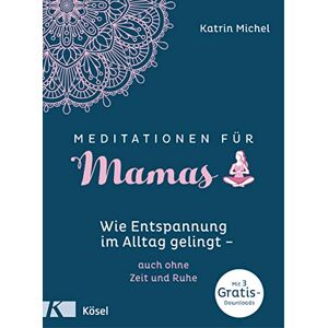 Katrin Michel - Meditationen für Mamas: Wie Entspannung im Alltag gelingt - auch ohne Zeit und Ruhe - Mit 3 gratis Downloads - Preis vom 16.06.2026 05:30:18 h Katrin Michel - Meditationen für Mamas: Wie Entspannung im Alltag gelingt - auch ohne Zeit und Ruhe - Mit 3 gratis Downloads - Preis vom 16.06.2026 05:30:18 h
