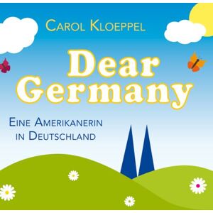 Carol Kloeppel - Dear Germany: Eine Amerikanerin in Deutschland - Preis vom 15.06.2026 05:30:30 h Carol Kloeppel - Dear Germany: Eine Amerikanerin in Deutschland - Preis vom 15.06.2026 05:30:30 h