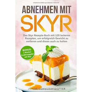 Jondis Gunnsteinsdottier - Abnehmen mit Skyr: Das Skyr Rezepte Buch mit 120 leckeren Rezepten, um erfolgreich Gewicht zu verlieren und dieses auch zu halten inkl. BONUS: 2 Wochen Ernährungsplan mit Skyr - Preis vom 16.06.2026 05:30:18 h Jondis Gunnsteinsdottier - Abnehmen mit Skyr: Das Skyr Rezepte Buch mit 120 leckeren Rezepten, um erfolgreich Gewicht zu verlieren und dieses auch zu halten inkl. BONUS: 2 Wochen Ernährungsplan mit Skyr - Preis vom 16.06.2026 05:30:18 h