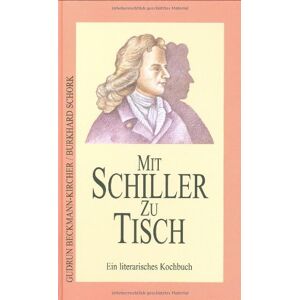 Gudrun Beckmann-Kircher - Mit Schiller zu Tisch: Ein literarisches Kochbuch - Preis vom 14.06.2026 05:24:48 h Gudrun Beckmann-Kircher - Mit Schiller zu Tisch: Ein literarisches Kochbuch - Preis vom 14.06.2026 05:24:48 h
