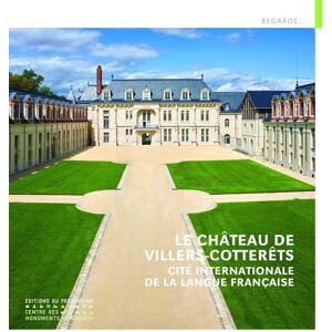 Xavier Bailly - Le château de Villers-Cotterêts : Cité internationale de la langue française - Preis vom 16.06.2026 05:30:18 h Xavier Bailly - Le château de Villers-Cotterêts : Cité internationale de la langue française - Preis vom 16.06.2026 05:30:18 h