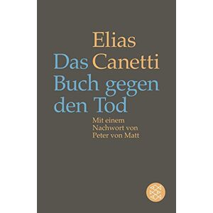 Elias Canetti - Das Buch gegen den Tod: Mit einem Nachwort von Peter von Matt - Preis vom 10.06.2026 05:35:22 h Elias Canetti - Das Buch gegen den Tod: Mit einem Nachwort von Peter von Matt - Preis vom 10.06.2026 05:35:22 h
