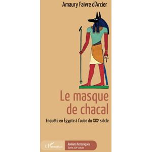 Amaury Faivre d'Arcier - Le masque de chacal : enquête en Egypte à l'aube du XIXe siècle - Preis vom 14.06.2026 05:24:48 h Amaury Faivre d'Arcier - Le masque de chacal : enquête en Egypte à l'aube du XIXe siècle - Preis vom 14.06.2026 05:24:48 h