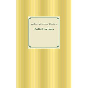 Thackeray, William Makepeace - Das Buch der Snobs (Taschenbuch-Literatur-Klassiker) - Preis vom 14.06.2026 05:24:48 h Thackeray, William Makepeace - Das Buch der Snobs (Taschenbuch-Literatur-Klassiker) - Preis vom 14.06.2026 05:24:48 h