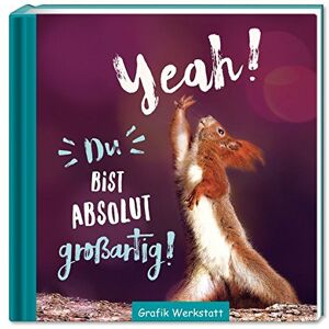 Grafik Werkstatt Bielefeld - Yeah! Du bist absoulut.....: Motivation - Preis vom 11.06.2026 05:43:19 h Grafik Werkstatt Bielefeld - Yeah! Du bist absoulut.....: Motivation - Preis vom 11.06.2026 05:43:19 h