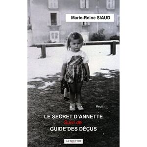 Marie-Reine Siaud - LE SECRET D'ANNETTE SUIVI DE GUIDE DES DECUS - Preis vom 16.06.2026 05:30:18 h Marie-Reine Siaud - LE SECRET D'ANNETTE SUIVI DE GUIDE DES DECUS - Preis vom 16.06.2026 05:30:18 h