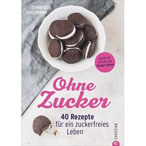 Dominique Bachmann - Ernährung ohne Zucker: Ohne Zucker. 40 Rezepte für ein zuckerfreies Leben. Ausgezuckert gesund und glücklich. Essen ohne Zucker – mit diesem Zuckerfrei-Buch. - Preis vom 15.06.2026 05:30:30 h Dominique Bachmann - Ernährung ohne Zucker: Ohne Zucker. 40 Rezepte für ein zuckerfreies Leben. Ausgezuckert gesund und glücklich. Essen ohne Zucker – mit diesem Zuckerfrei-Buch. - Preis vom 15.06.2026 05:30:30 h