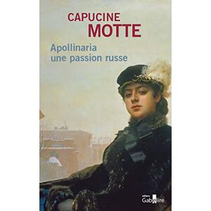 Capucine Motte - Apollinaria : une passion russe - Preis vom 15.06.2026 05:30:30 h Capucine Motte - Apollinaria : une passion russe - Preis vom 15.06.2026 05:30:30 h