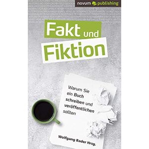 Wolfgang Bader (Hrsg.) - Fakt und Fiktion: Warum Sie ein Buch schreiben und veröffentlichen sollten - Preis vom 15.06.2026 05:30:30 h Wolfgang Bader (Hrsg.) - Fakt und Fiktion: Warum Sie ein Buch schreiben und veröffentlichen sollten - Preis vom 15.06.2026 05:30:30 h