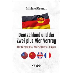 Michael Grandt - Deutschland und der Zwei-plus-Vier-Vertrag: Hintergründe - Wortbrüche - Lügen - Preis vom 15.06.2026 05:30:30 h Michael Grandt - Deutschland und der Zwei-plus-Vier-Vertrag: Hintergründe - Wortbrüche - Lügen - Preis vom 15.06.2026 05:30:30 h