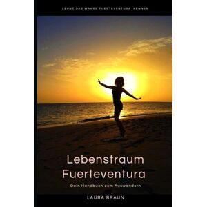 Braun Lebenstraum Fuerteventura: Dein Handbuch zum Auswandern - Preis vom 13.06.2026 05:28:29 h Braun Lebenstraum Fuerteventura: Dein Handbuch zum Auswandern - Preis vom 13.06.2026 05:28:29 h