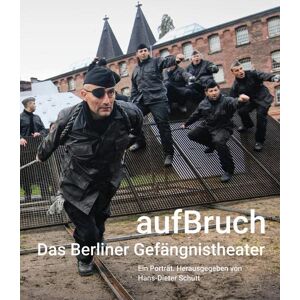 Hans-Dieter Schütt - aufBruch – Das Berliner Gefängnistheater: Ein Porträt - Preis vom 12.06.2026 05:40:31 h Hans-Dieter Schütt - aufBruch – Das Berliner Gefängnistheater: Ein Porträt - Preis vom 12.06.2026 05:40:31 h