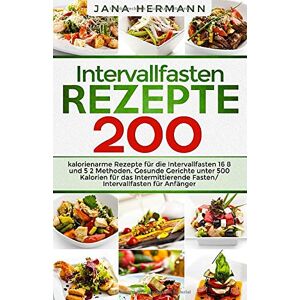 Jana Hermann - Intervallfasten Rezepte: 200 kalorienarme Rezepte für die Intervallfasten 16 8 und 5 2 Methoden. Gesunde Gerichte unter 500 Kalorien für das ... Anfänger. (Intervallfasten Bücher, Band 1) - Preis vom 15.06.2026 05:30:30 h Jana Hermann - Intervallfasten Rezepte: 200 kalorienarme Rezepte für die Intervallfasten 16 8 und 5 2 Methoden. Gesunde Gerichte unter 500 Kalorien für das ... Anfänger. (Intervallfasten Bücher, Band 1) - Preis vom 15.06.2026 05:30:30 h