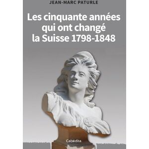 Marc Les cinquante années qui ont changé la Suisse : 1798-1848 - Preis vom 16.06.2026 05:30:18 h Marc Les cinquante années qui ont changé la Suisse : 1798-1848 - Preis vom 16.06.2026 05:30:18 h