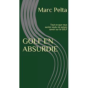 Marc GOLF EN ABSURDIE: Tout ce que vous auriez voulu ne jamais savoir sur le golf - Preis vom 16.06.2026 05:30:18 h Marc GOLF EN ABSURDIE: Tout ce que vous auriez voulu ne jamais savoir sur le golf - Preis vom 16.06.2026 05:30:18 h