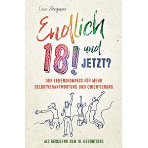 Bergmann Endlich 18! Und jetzt? Der Lebenskompass für mehr Selbstverantwortung und Orientierung als Geschenk zum 18. Geburtstag. - Preis vom 13.06.2026 05:28:29 h Bergmann Endlich 18! Und jetzt? Der Lebenskompass für mehr Selbstverantwortung und Orientierung als Geschenk zum 18. Geburtstag. - Preis vom 13.06.2026 05:28:29 h