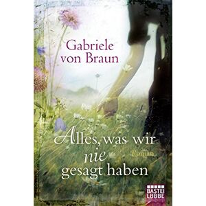 Braun Alles, was wir nie gesagt haben: Roman (Allgemeine Reihe. Bastei Lübbe Taschenbücher) - Preis vom 12.06.2026 05:40:31 h Braun Alles, was wir nie gesagt haben: Roman (Allgemeine Reihe. Bastei Lübbe Taschenbücher) - Preis vom 12.06.2026 05:40:31 h