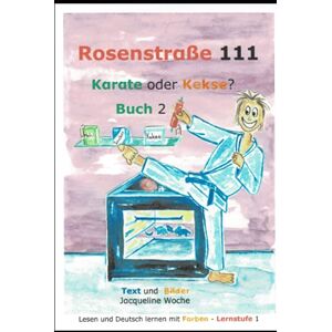 Jacqueline Woche - Karate oder Kekse: Buch 2 (Rosenstraße 111) - Preis vom 15.06.2026 05:30:30 h Jacqueline Woche - Karate oder Kekse: Buch 2 (Rosenstraße 111) - Preis vom 15.06.2026 05:30:30 h