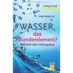 Bergmann Wasser, das Wunderelement?: Wahrheit oder Hokuspokus (Erlebnis Wissenschaft) - Preis vom 10.06.2026 05:35:22 h Bergmann Wasser, das Wunderelement?: Wahrheit oder Hokuspokus (Erlebnis Wissenschaft) - Preis vom 10.06.2026 05:35:22 h