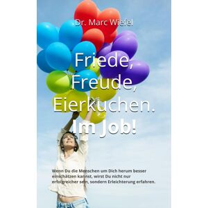 Marc Friede, Freude, Eierkuchen. Im Job!: Ein Wegweiser für effektive Kommunikation: weniger Konflikte und Stress, mehr Freude! - Preis vom 16.06.2026 05:30:18 h Marc Friede, Freude, Eierkuchen. Im Job!: Ein Wegweiser für effektive Kommunikation: weniger Konflikte und Stress, mehr Freude! - Preis vom 16.06.2026 05:30:18 h