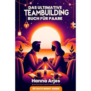 Hanna Arjes - Das ultimative Teambuilding Buch für Paare: 55 Date Night Ideen - Preis vom 14.06.2026 05:24:48 h Hanna Arjes - Das ultimative Teambuilding Buch für Paare: 55 Date Night Ideen - Preis vom 14.06.2026 05:24:48 h
