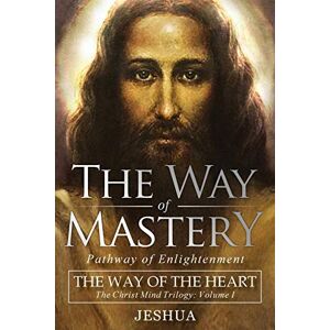 Jeshua Ben Joseph - The Way of Mastery, Pathway of Enlightenment: The Way of the Heart: The Christ Mind Trilogy Vol I - Preis vom 15.06.2026 05:30:30 h Jeshua Ben Joseph - The Way of Mastery, Pathway of Enlightenment: The Way of the Heart: The Christ Mind Trilogy Vol I - Preis vom 15.06.2026 05:30:30 h