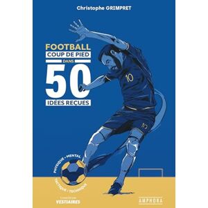 Christophe Grimpret - Football : coup de pied dans 50 idées reçues - Preis vom 16.06.2026 05:30:18 h Christophe Grimpret - Football : coup de pied dans 50 idées reçues - Preis vom 16.06.2026 05:30:18 h