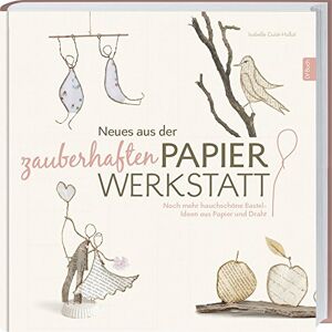 Isabell Guiot-Hullot - Neues aus der zauberhaften Papier-Werkstatt: Noch mehr hauchschöne Bastel-Ideen aus Papier und Draht. - Preis vom 12.06.2026 05:40:31 h Isabell Guiot-Hullot - Neues aus der zauberhaften Papier-Werkstatt: Noch mehr hauchschöne Bastel-Ideen aus Papier und Draht. - Preis vom 12.06.2026 05:40:31 h