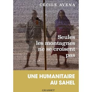 Avena Seules les montagnes ne se croisent pas : une humanitaire au Sahel - Preis vom 16.06.2026 05:30:18 h Avena Seules les montagnes ne se croisent pas : une humanitaire au Sahel - Preis vom 16.06.2026 05:30:18 h