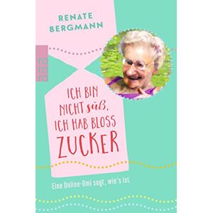 Bergmann Ich bin nicht süß, ich hab bloß Zucker: Eine Online-Omi sagt, wie's ist - Preis vom 13.06.2026 05:28:29 h Bergmann Ich bin nicht süß, ich hab bloß Zucker: Eine Online-Omi sagt, wie's ist - Preis vom 13.06.2026 05:28:29 h