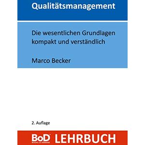 Becker Qualitätsmanagement: Die wesentlichen Grundlagen kompakt und verständlich - Preis vom 11.06.2026 05:43:19 h Becker Qualitätsmanagement: Die wesentlichen Grundlagen kompakt und verständlich - Preis vom 11.06.2026 05:43:19 h