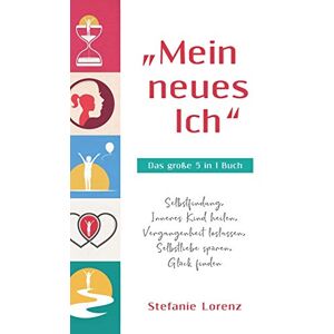 Stefanie Lorenz - Mein neues Ich - Das große 5 in 1 Buch: Selbstfindung, Inneres Kind heilen, Vergangenheit loslassen, Selbstliebe spüren, Glück finden - Preis vom 14.06.2026 05:24:48 h Stefanie Lorenz - Mein neues Ich - Das große 5 in 1 Buch: Selbstfindung, Inneres Kind heilen, Vergangenheit loslassen, Selbstliebe spüren, Glück finden - Preis vom 14.06.2026 05:24:48 h