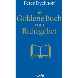 Peter Dyckhoff - Das Goldene Buch vom Ruhegebet - Preis vom 14.06.2026 05:24:48 h Peter Dyckhoff - Das Goldene Buch vom Ruhegebet - Preis vom 14.06.2026 05:24:48 h