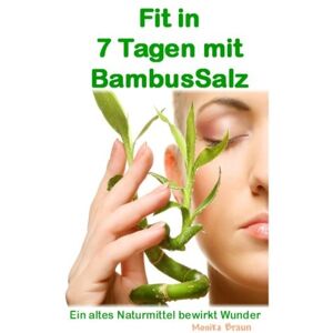 Braun Fit nach 7 Tagen mit BambusSalz: Ein altes Naturheilmittel, welches Wunder bewirkt Neu entdeckt und erfolgreich getestet. Fit nach 7 Tagen – Trägheit ade…. - Preis vom 13.06.2026 05:28:29 h Braun Fit nach 7 Tagen mit BambusSalz: Ein altes Naturheilmittel, welches Wunder bewirkt Neu entdeckt und erfolgreich getestet. Fit nach 7 Tagen – Trägheit ade…. - Preis vom 13.06.2026 05:28:29 h