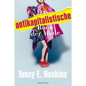 Hoskins, Tansy E. - Das antikapitalistische Buch der Mode - Preis vom 16.06.2026 05:30:18 h Hoskins, Tansy E. - Das antikapitalistische Buch der Mode - Preis vom 16.06.2026 05:30:18 h