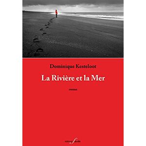 Dominique Kesteloot - La rivière et la mer - Preis vom 14.06.2026 05:24:48 h Dominique Kesteloot - La rivière et la mer - Preis vom 14.06.2026 05:24:48 h