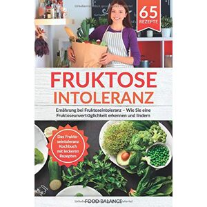 Balance Fruktoseintoleranz: Ernährung bei Fruktoseintoleranz – Wie Sie eine Fruktoseunverträglichkeit erkennen und lindern Das Fruktoseintoleranz Kochbuch mit ... 65 Rezepte (Fruktoseintoleranz Buch, Band 1) - Preis vom 16.06.2026 05:30:18 h Balance Fruktoseintoleranz: Ernährung bei Fruktoseintoleranz – Wie Sie eine Fruktoseunverträglichkeit erkennen und lindern Das Fruktoseintoleranz Kochbuch mit ... 65 Rezepte (Fruktoseintoleranz Buch, Band 1) - Preis vom 16.06.2026 05:30:18 h