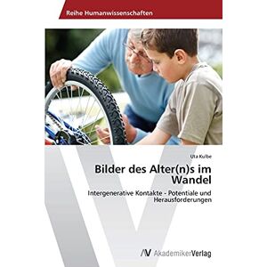 Uta Kulbe - Bilder des Alter(n)s im Wandel: Intergenerative Kontakte - Potentiale und Herausforderungen - Preis vom 16.06.2026 05:30:18 h Uta Kulbe - Bilder des Alter(n)s im Wandel: Intergenerative Kontakte - Potentiale und Herausforderungen - Preis vom 16.06.2026 05:30:18 h