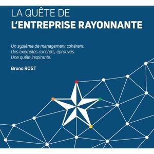 Bruno Rost - La quête de l'entreprise rayonnante : un système de management cohérent, des exemples concrets, éprouvés, une quête inspirante - Preis vom 14.06.2026 05:24:48 h Bruno Rost - La quête de l'entreprise rayonnante : un système de management cohérent, des exemples concrets, éprouvés, une quête inspirante - Preis vom 14.06.2026 05:24:48 h