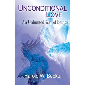 Becker Unconditional Love - An Unlimited Way of Being - Preis vom 10.06.2026 05:35:22 h Becker Unconditional Love - An Unlimited Way of Being - Preis vom 10.06.2026 05:35:22 h