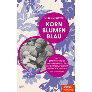 Susanne Beyer - Kornblumenblau: Der geheimnisvolle Tod meines Großvaters 1945 und die Frage, was er mit den Nazis zu tun hatte. Eine Spurensuche - Ein SPIEGEL-Buch - Preis vom 12.06.2026 05:40:31 h Susanne Beyer - Kornblumenblau: Der geheimnisvolle Tod meines Großvaters 1945 und die Frage, was er mit den Nazis zu tun hatte. Eine Spurensuche - Ein SPIEGEL-Buch - Preis vom 12.06.2026 05:40:31 h