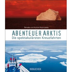 Renate Kostrzewa - Abenteuer Arktis: Kreuzfahrten zwischen Grönland, Spitzbergen und Franz-Josephs-Land - Preis vom 15.06.2026 05:30:30 h Renate Kostrzewa - Abenteuer Arktis: Kreuzfahrten zwischen Grönland, Spitzbergen und Franz-Josephs-Land - Preis vom 15.06.2026 05:30:30 h