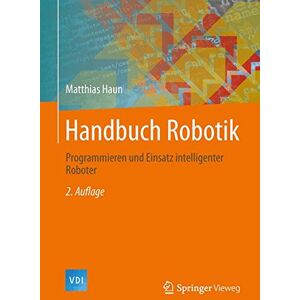 Matthias Haun - Handbuch Robotik: Programmieren und Einsatz intelligenter Roboter (VDI-Buch) - Preis vom 15.06.2026 05:30:30 h Matthias Haun - Handbuch Robotik: Programmieren und Einsatz intelligenter Roboter (VDI-Buch) - Preis vom 15.06.2026 05:30:30 h